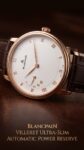 Blancpain&nbsp;&nbsp;-&nbsp;&nbsp;VILLERET ULTRA-SLIM AUTOMATIC POWER RESERVE